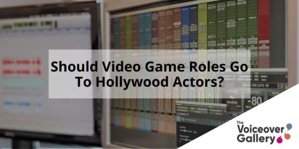 Should Video Game Roles Go To Hollywood Actors?