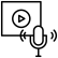 Simple drawing of a microphone and a screen with a play button, representing audio-visual media.