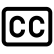 Closed captions symbol with the letters "CC" inside a rectangle.